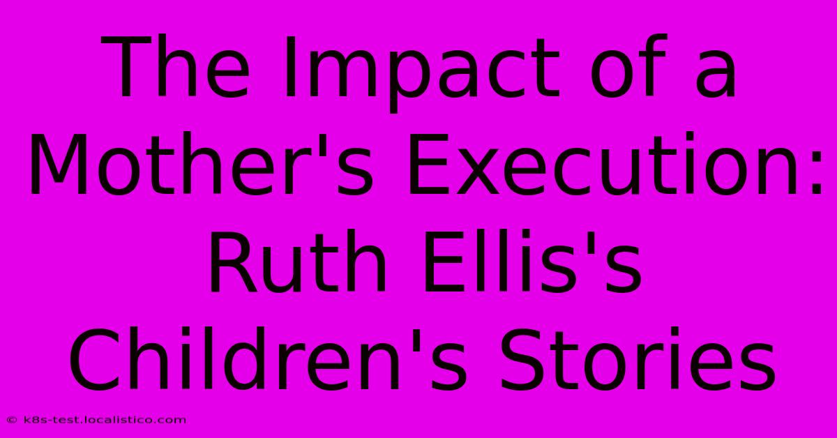 The Impact Of A Mother's Execution: Ruth Ellis's Children's Stories