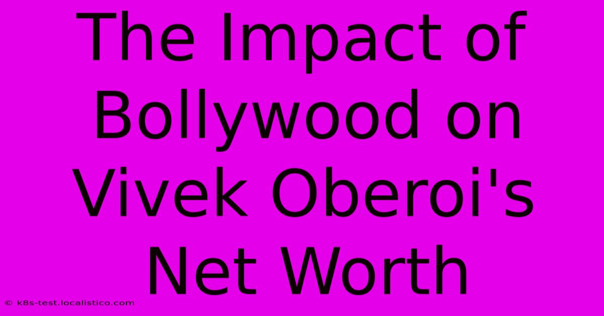 The Impact Of Bollywood On Vivek Oberoi's Net Worth