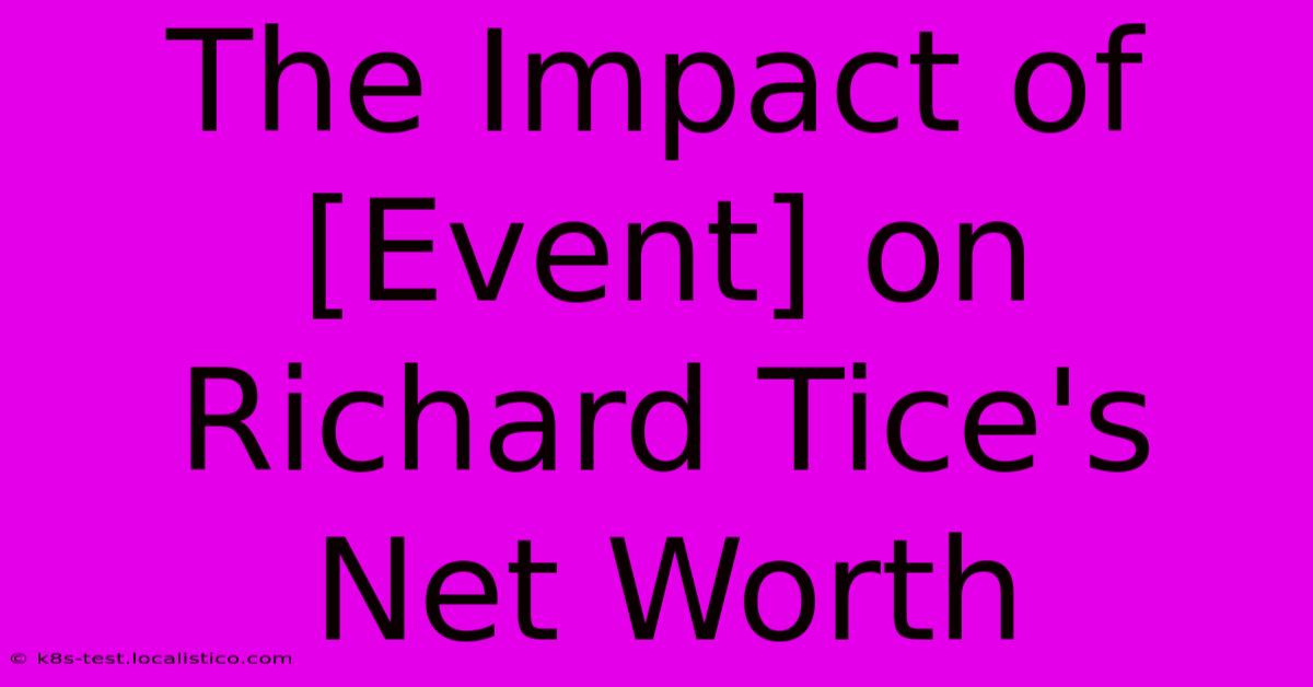 The Impact Of [Event] On Richard Tice's Net Worth