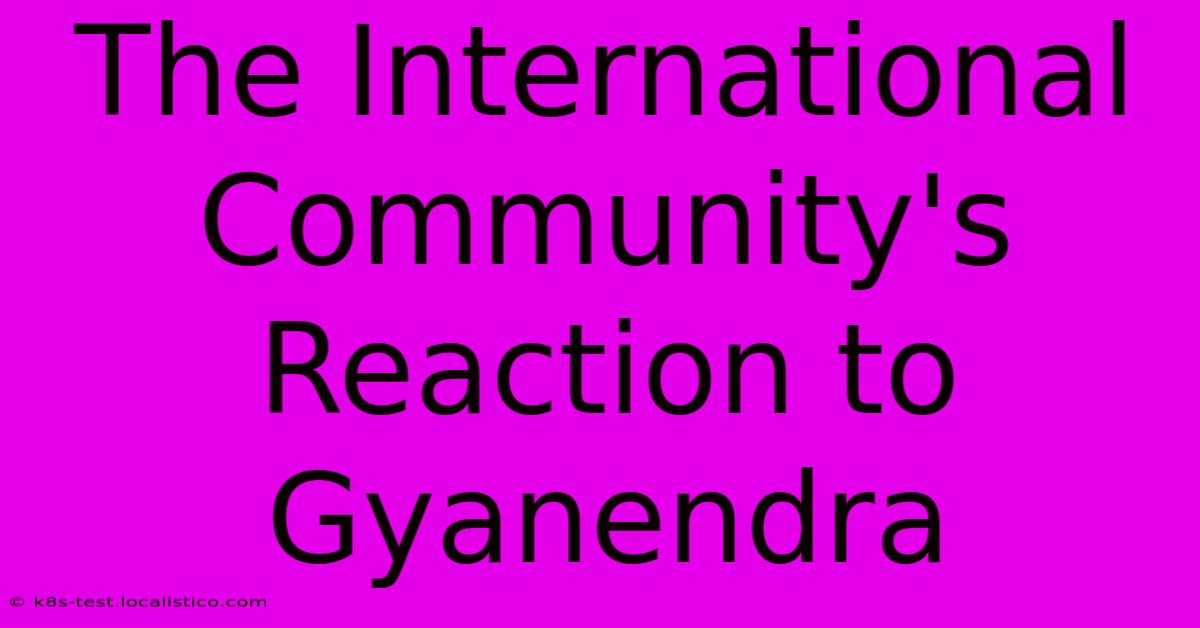 The International Community's Reaction To Gyanendra