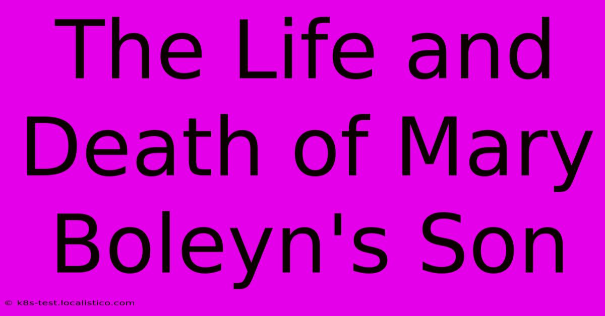 The Life And Death Of Mary Boleyn's Son