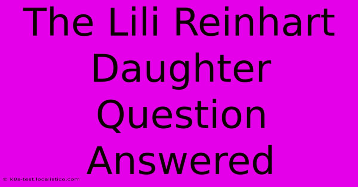 The Lili Reinhart Daughter Question Answered