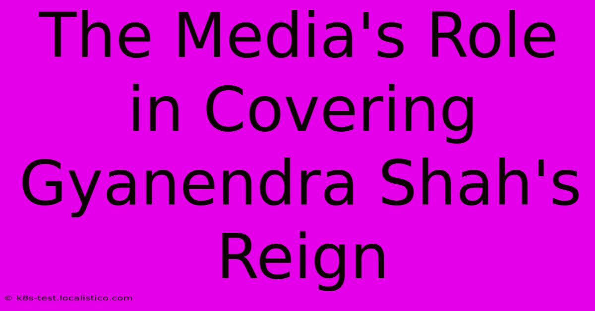 The Media's Role In Covering Gyanendra Shah's Reign