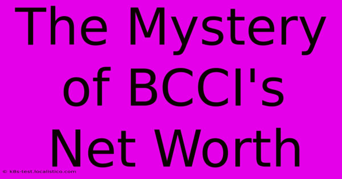 The Mystery Of BCCI's Net Worth