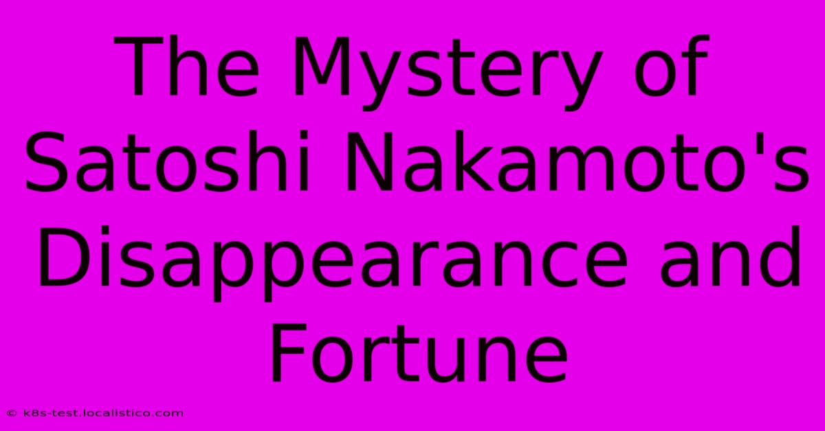 The Mystery Of Satoshi Nakamoto's Disappearance And Fortune