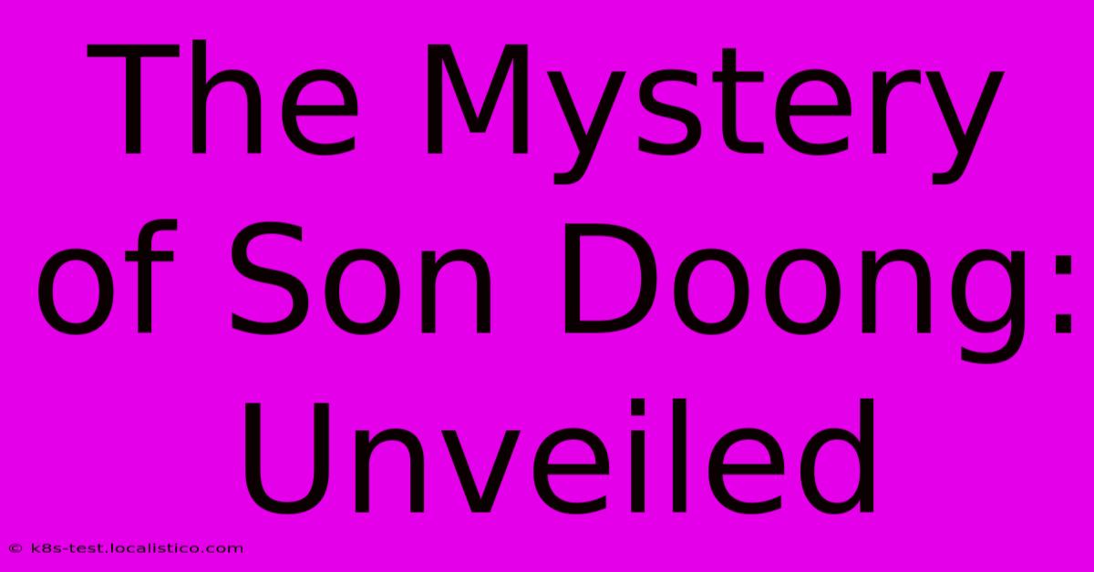 The Mystery Of Son Doong: Unveiled