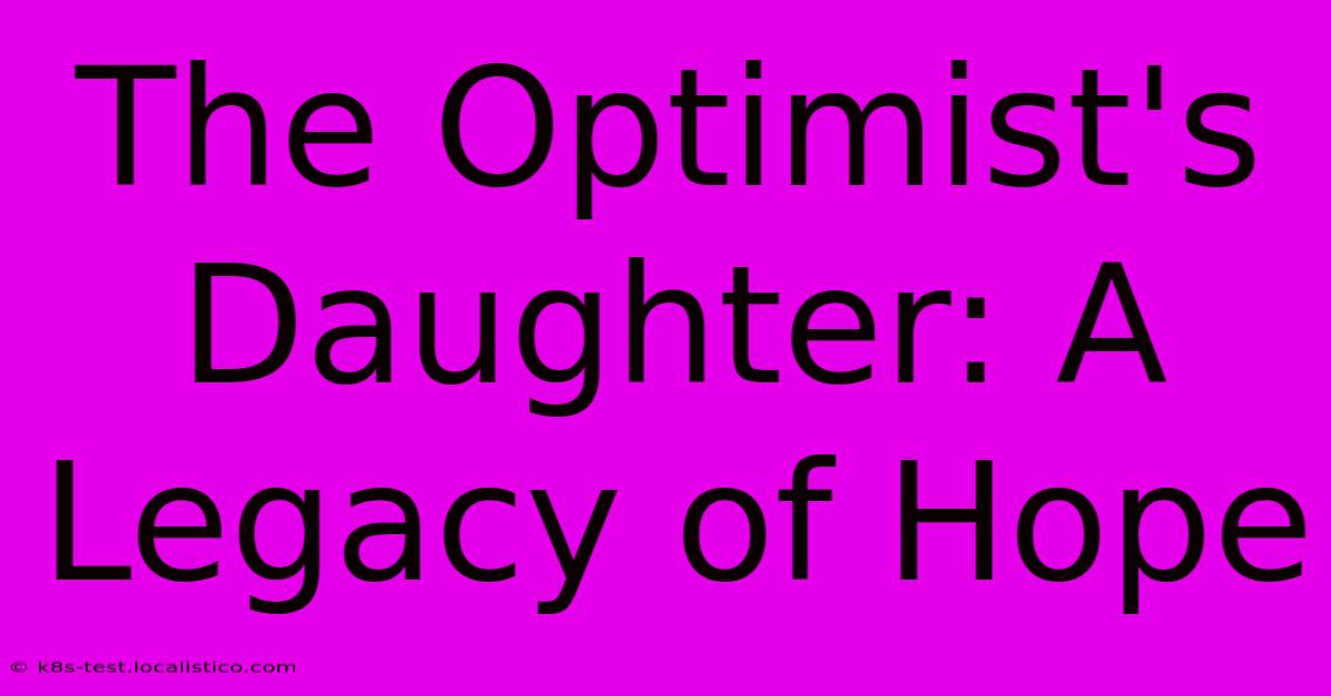 The Optimist's Daughter: A Legacy Of Hope