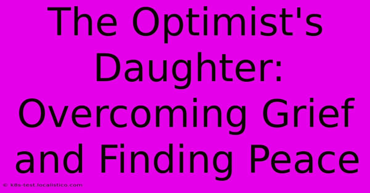 The Optimist's Daughter:  Overcoming Grief And Finding Peace