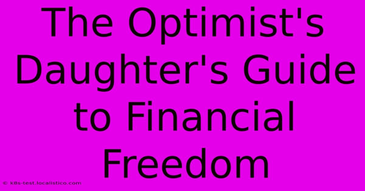 The Optimist's Daughter's Guide To Financial Freedom