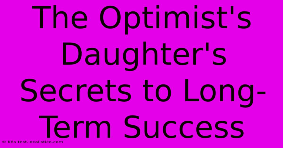 The Optimist's Daughter's Secrets To Long-Term Success