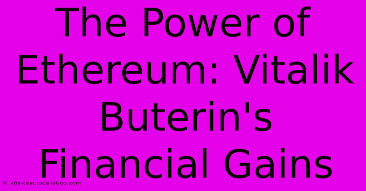 The Power Of Ethereum: Vitalik Buterin's Financial Gains