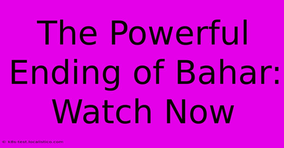 The Powerful Ending Of Bahar: Watch Now