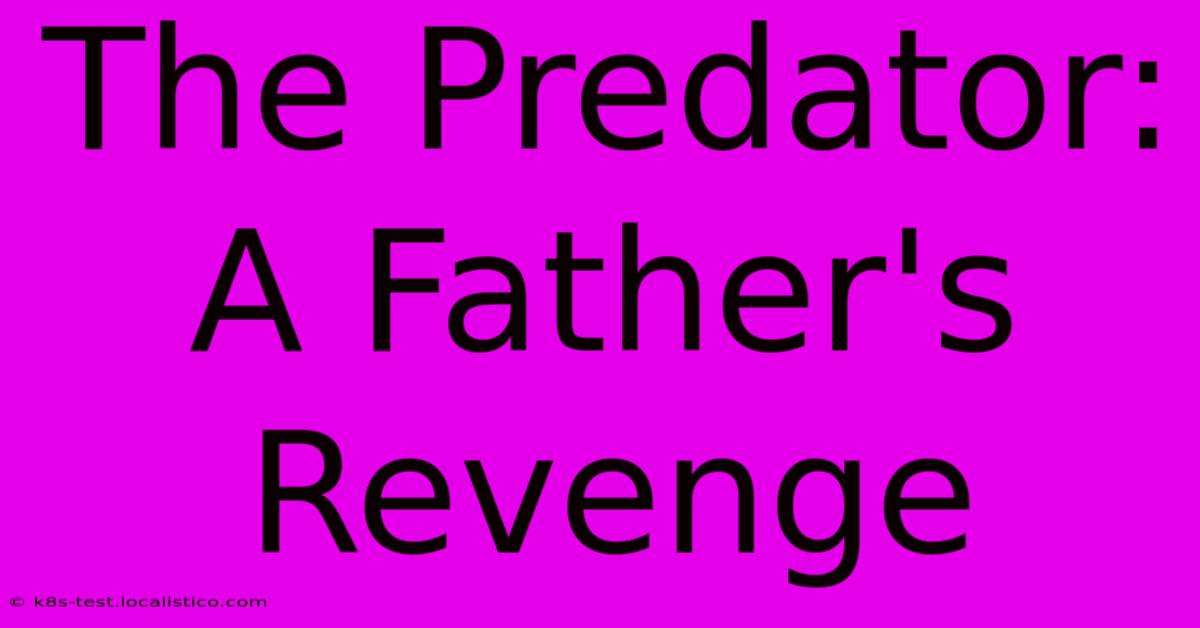 The Predator: A Father's Revenge