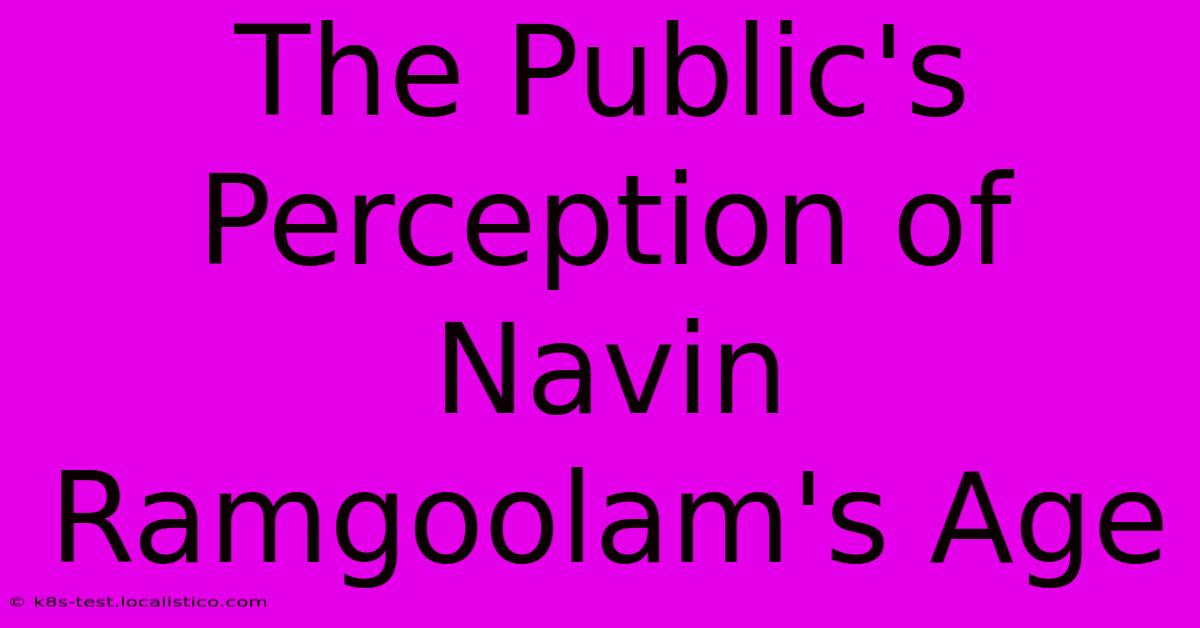 The Public's Perception Of Navin Ramgoolam's Age