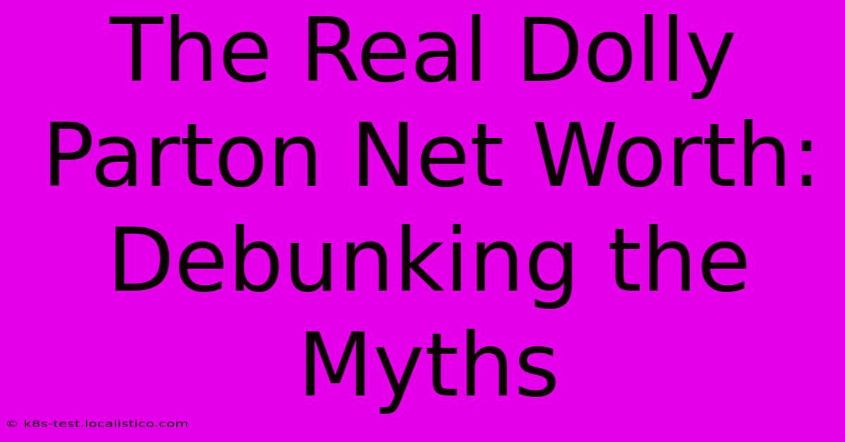 The Real Dolly Parton Net Worth: Debunking The Myths