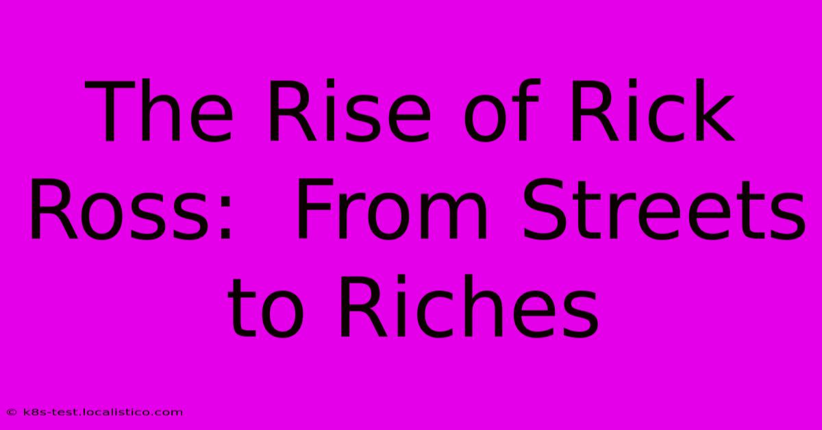 The Rise Of Rick Ross:  From Streets To Riches