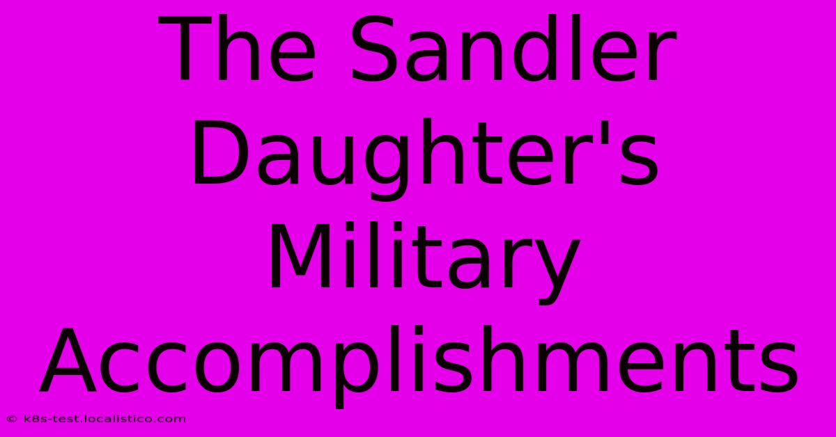 The Sandler Daughter's Military Accomplishments