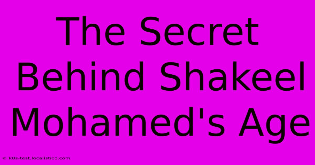 The Secret Behind Shakeel Mohamed's Age