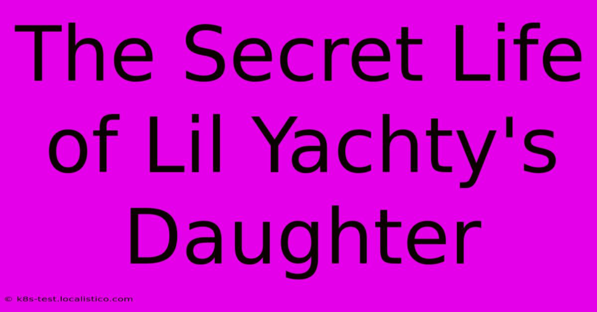 The Secret Life Of Lil Yachty's Daughter