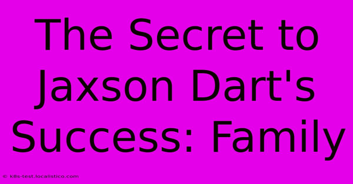 The Secret To Jaxson Dart's Success: Family