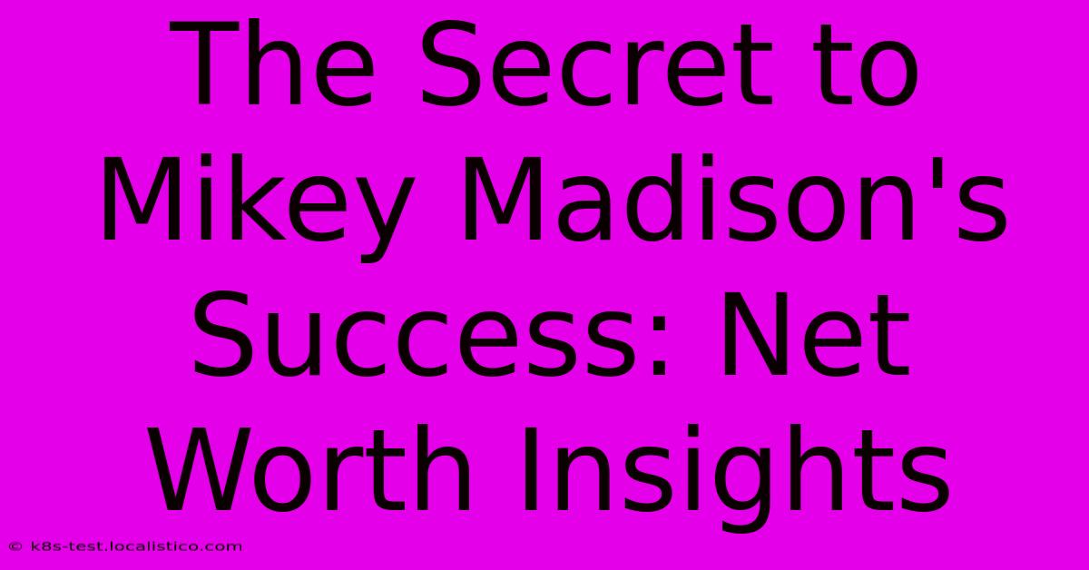 The Secret To Mikey Madison's Success: Net Worth Insights