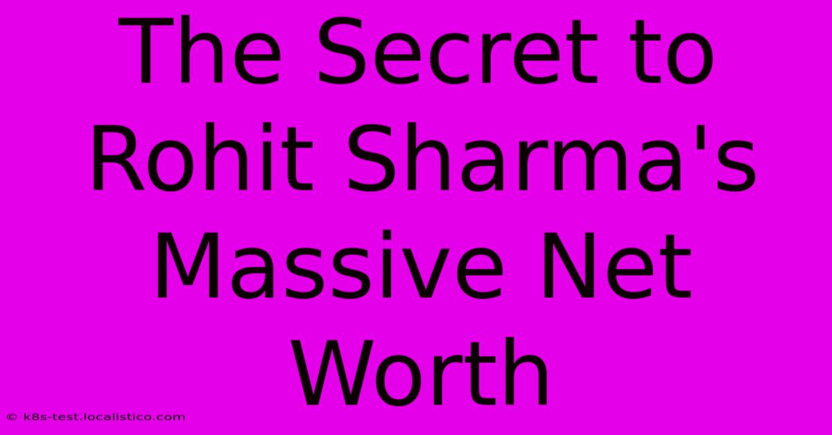 The Secret To Rohit Sharma's Massive Net Worth