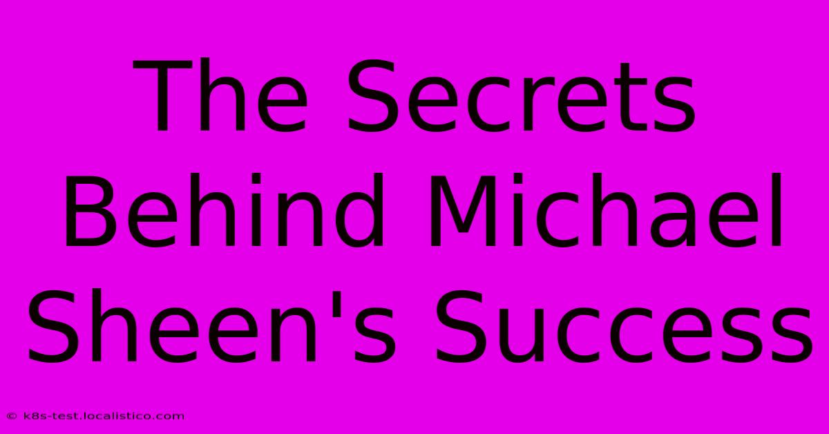 The Secrets Behind Michael Sheen's Success