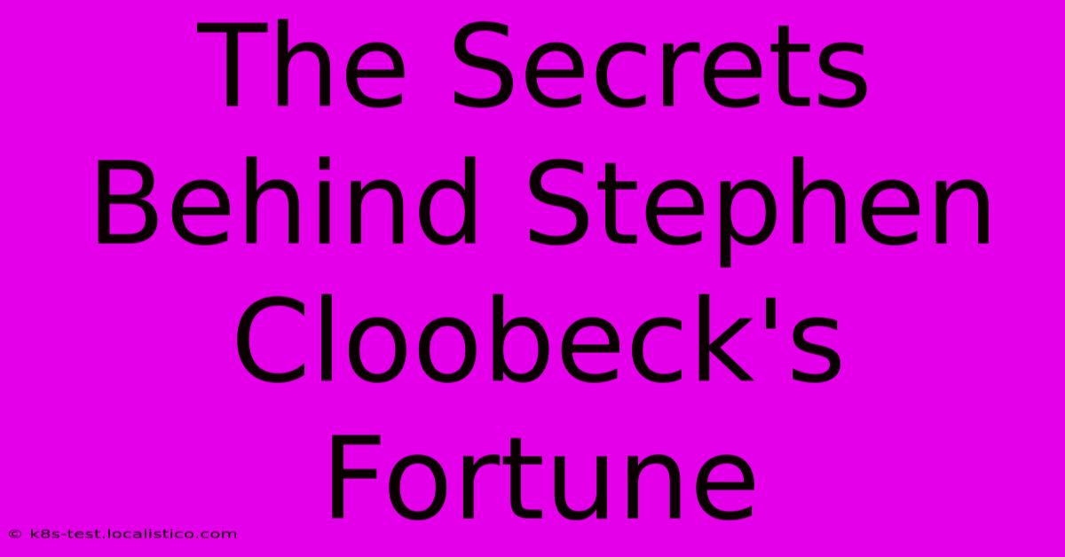 The Secrets Behind Stephen Cloobeck's Fortune