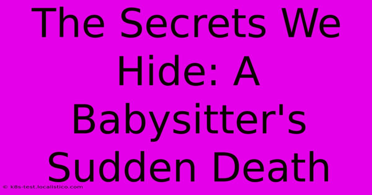 The Secrets We Hide: A Babysitter's Sudden Death