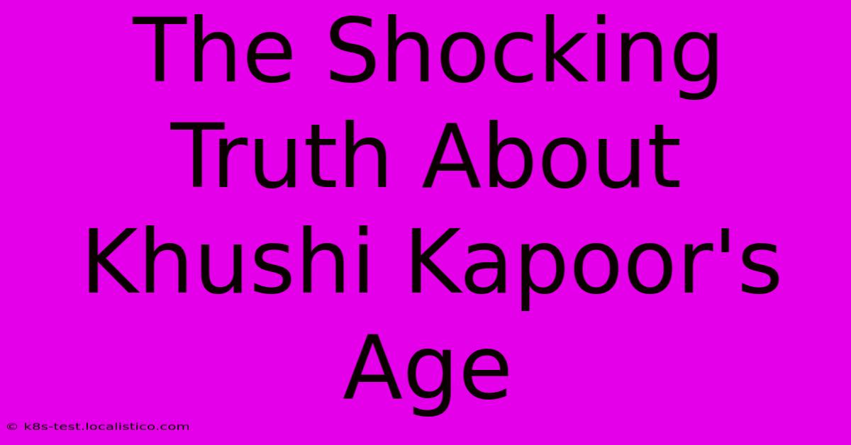 The Shocking Truth About Khushi Kapoor's Age