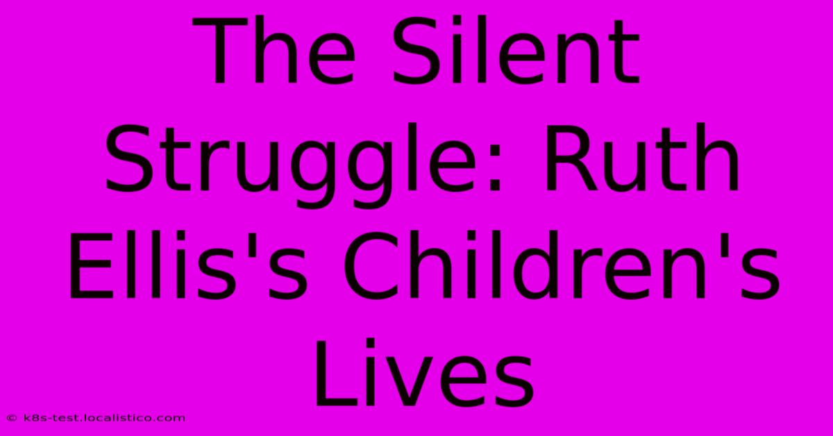 The Silent Struggle: Ruth Ellis's Children's Lives