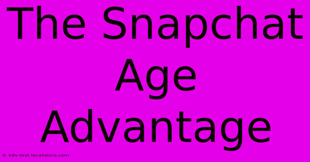 The Snapchat Age Advantage