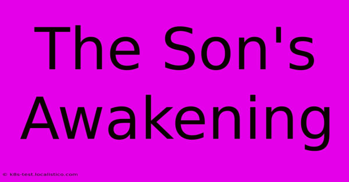 The Son's Awakening