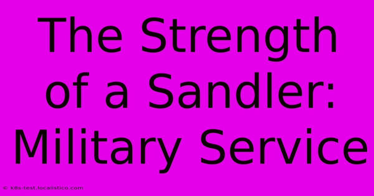 The Strength Of A Sandler: Military Service