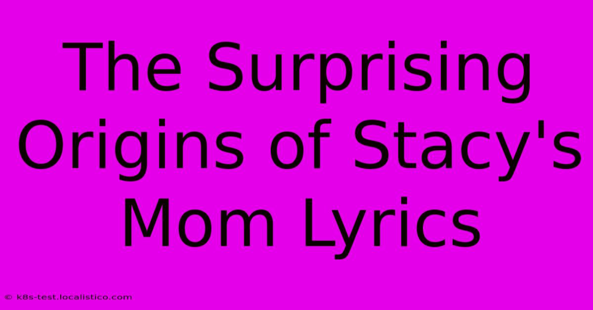 The Surprising Origins Of Stacy's Mom Lyrics