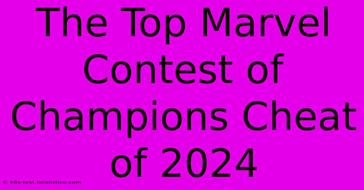 The Top Marvel Contest Of Champions Cheat Of 2024