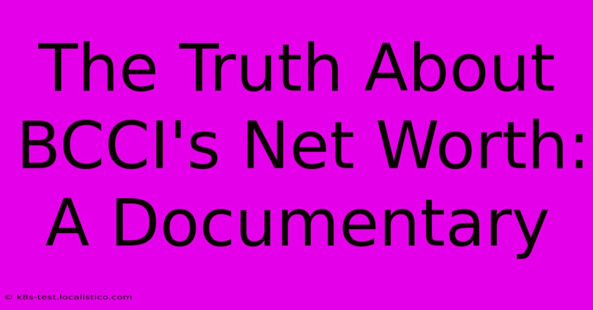 The Truth About BCCI's Net Worth: A Documentary