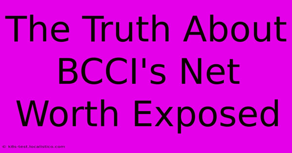 The Truth About BCCI's Net Worth Exposed