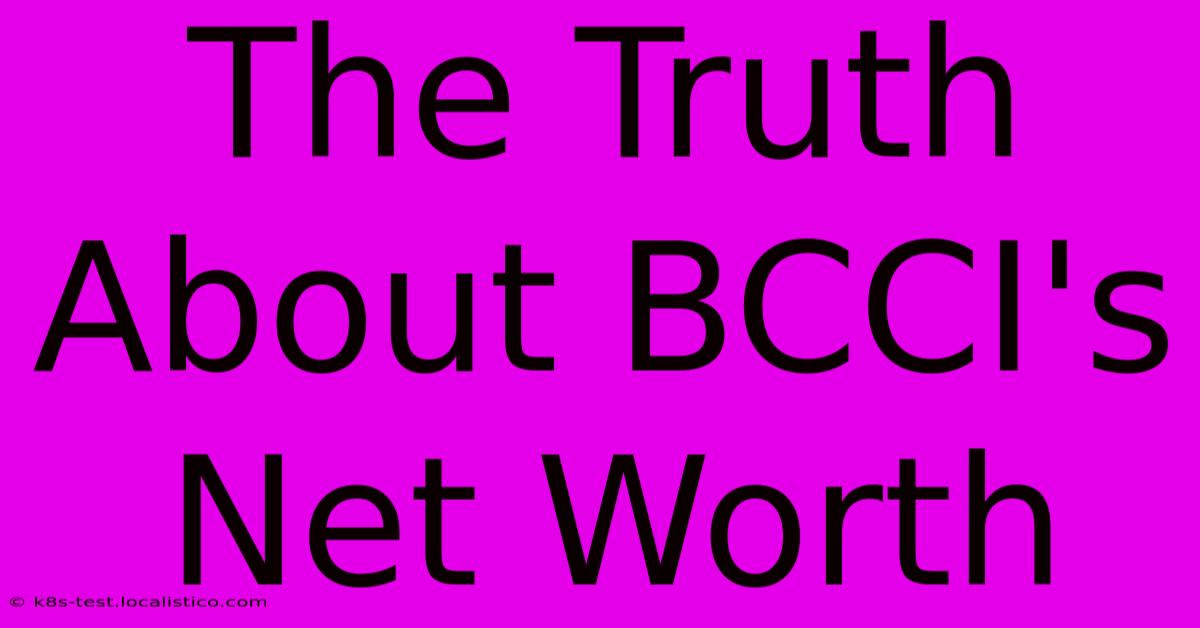 The Truth About BCCI's Net Worth