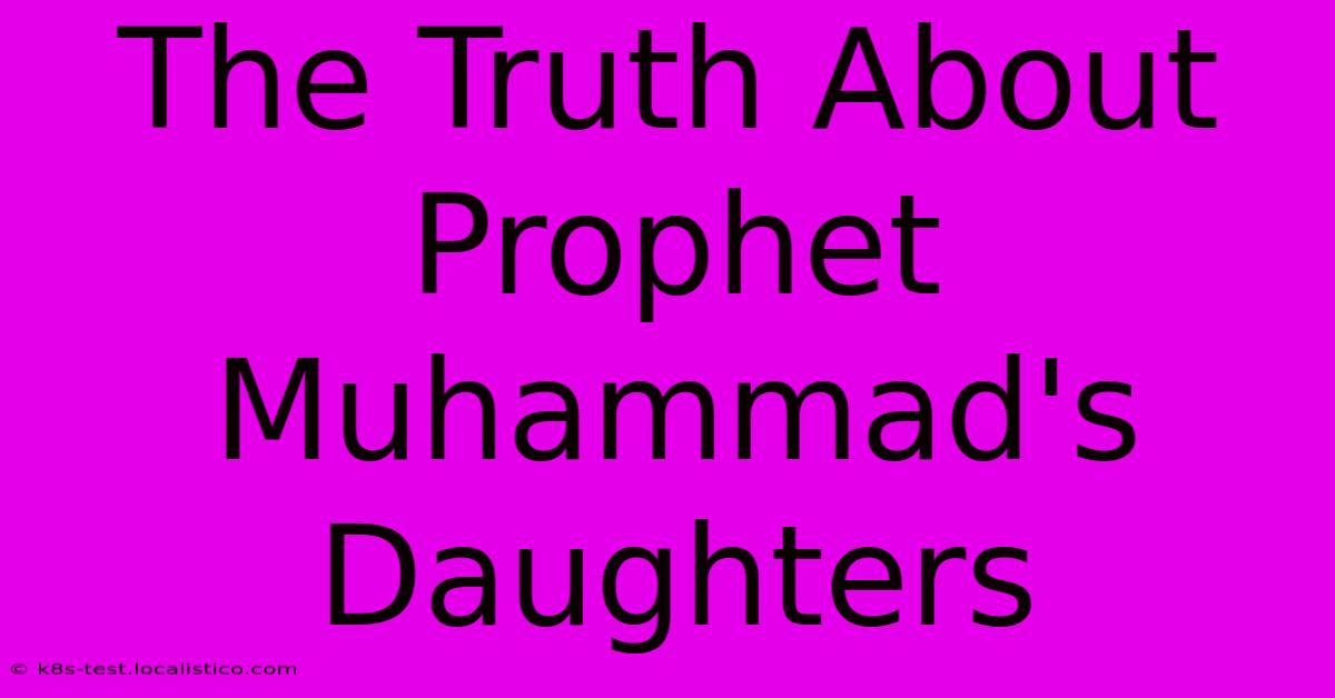 The Truth About Prophet Muhammad's Daughters