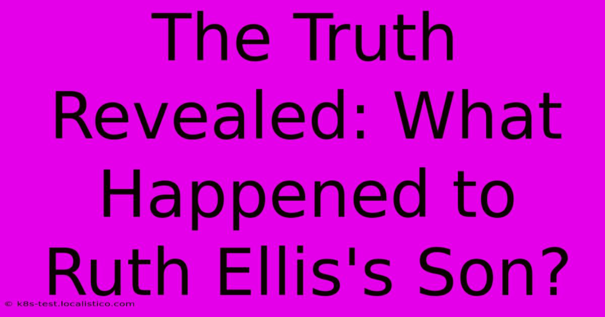 The Truth Revealed: What Happened To Ruth Ellis's Son?