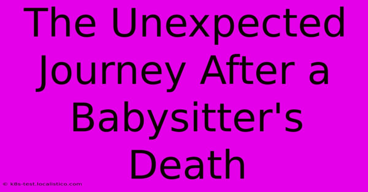 The Unexpected Journey After A Babysitter's Death