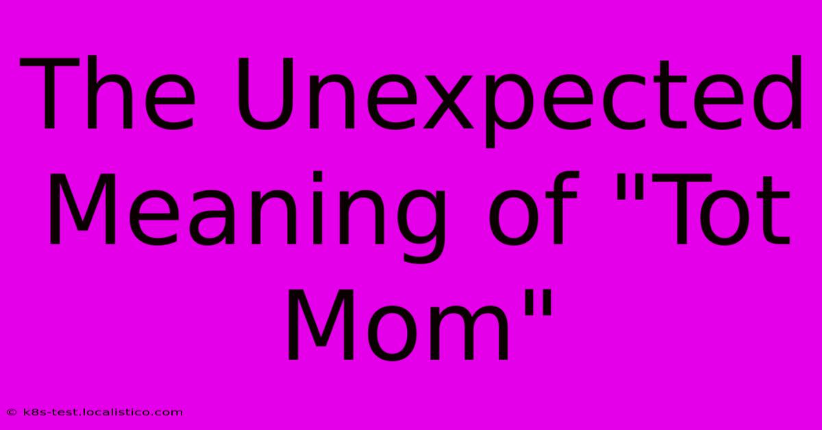 The Unexpected Meaning Of 