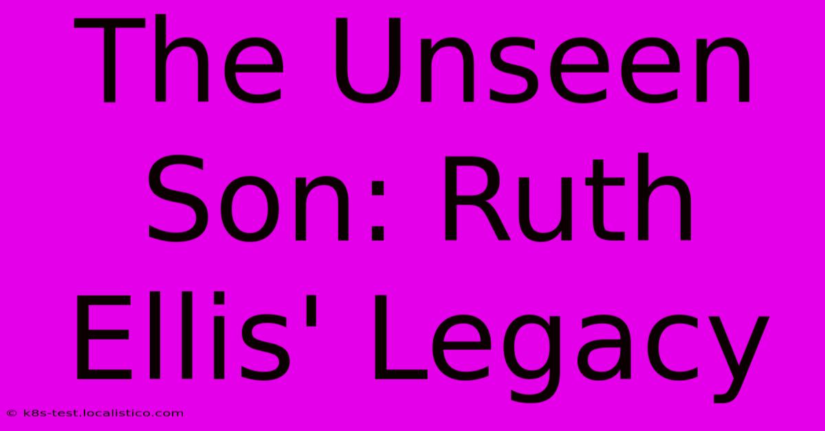 The Unseen Son: Ruth Ellis' Legacy