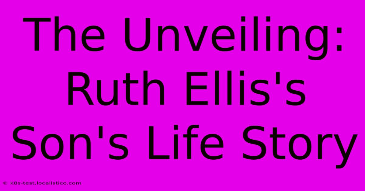 The Unveiling: Ruth Ellis's Son's Life Story