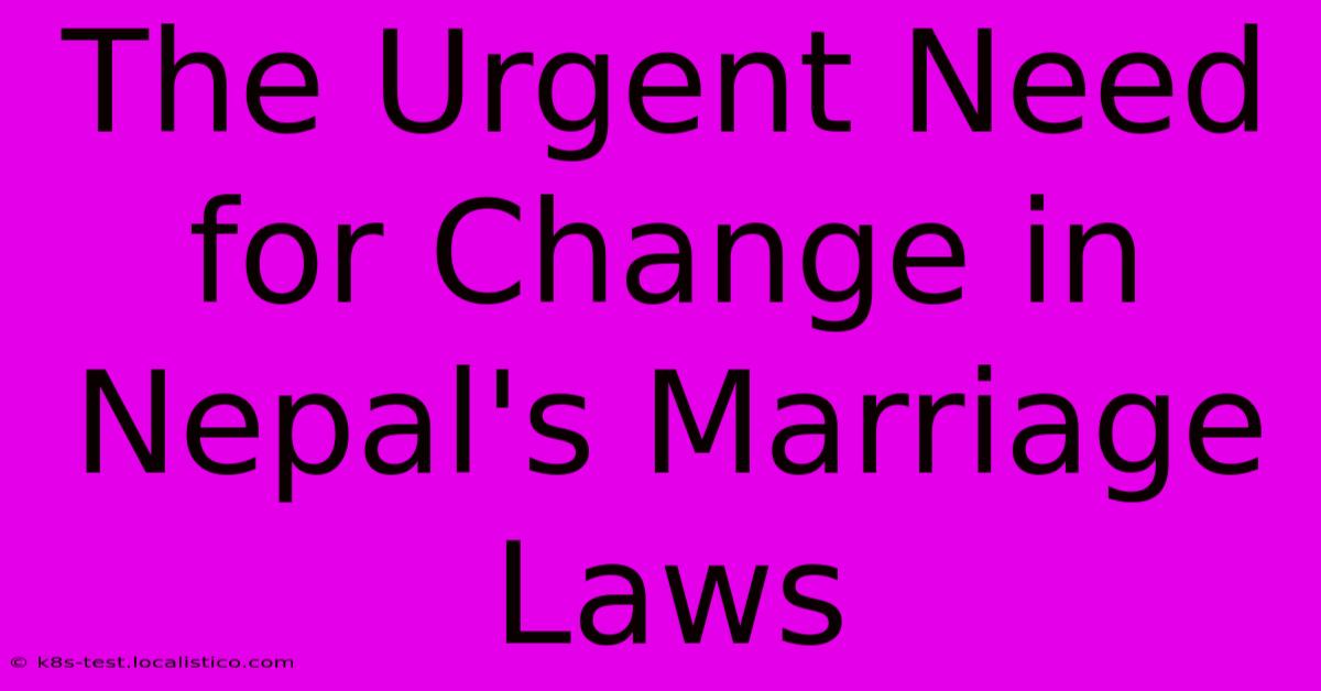 The Urgent Need For Change In Nepal's Marriage Laws