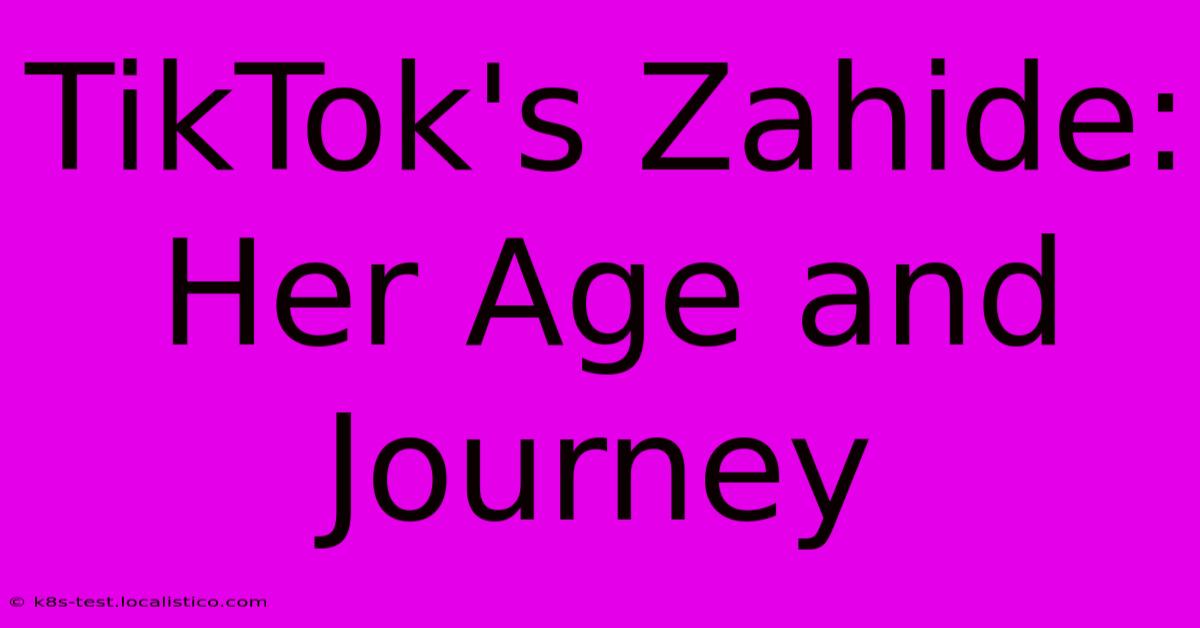 TikTok's Zahide: Her Age And Journey