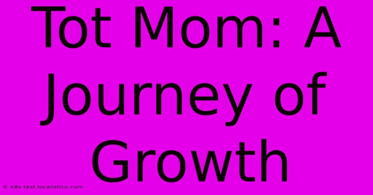 Tot Mom: A Journey Of Growth