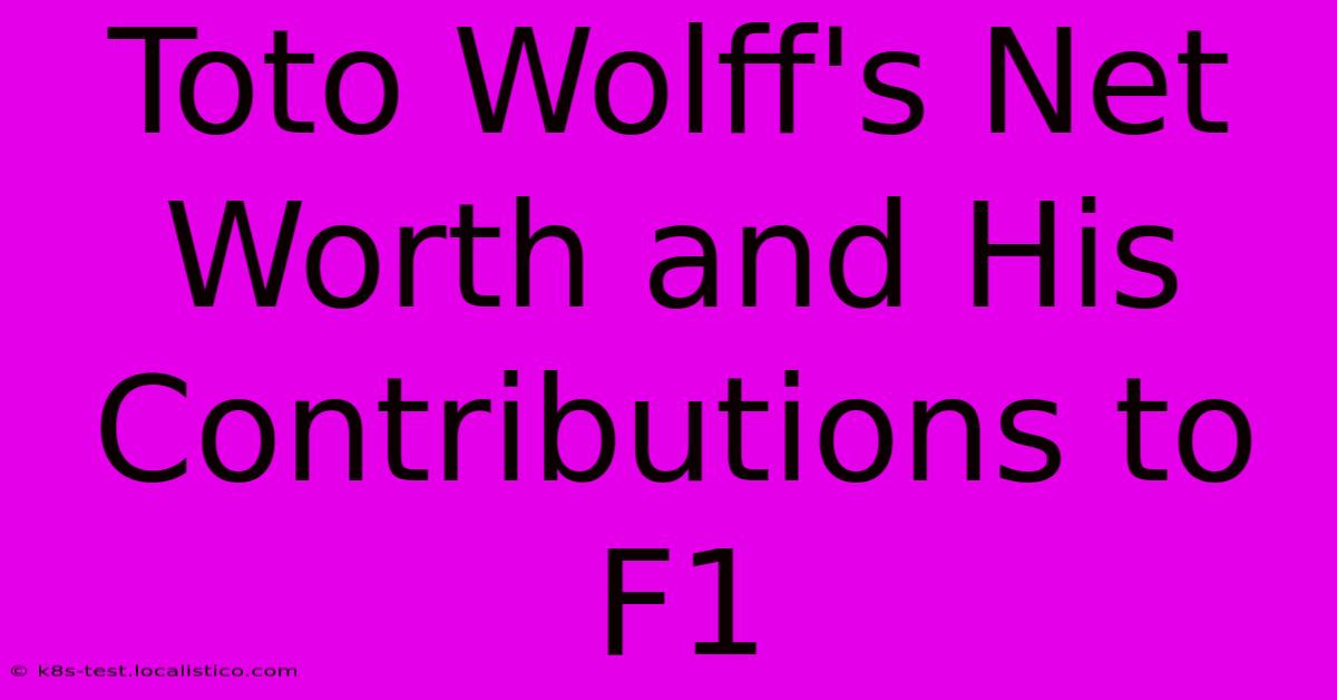 Toto Wolff's Net Worth And His Contributions To F1