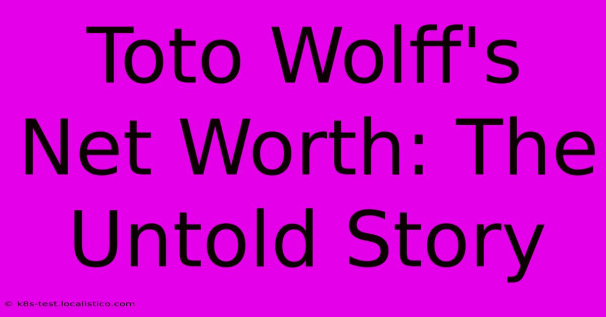 Toto Wolff's Net Worth: The Untold Story